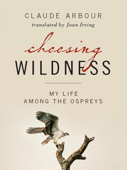 Title details for Choosing Wildness by Claude Arbour - Available